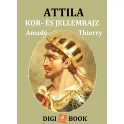 Amadé Thierry - Attila. Kor- és jellemrajz (e-könyv)