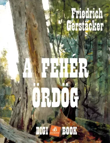 Friedrich Gerstacker - A fehér ördög (e-könyv)