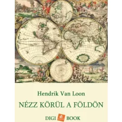 Hendrik Van Loon - Nézz körül a Földön (e-könyv)