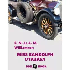   Alice Muriel Williamson, C.N. Williamson - Miss Randolph utazása (e-könyv)