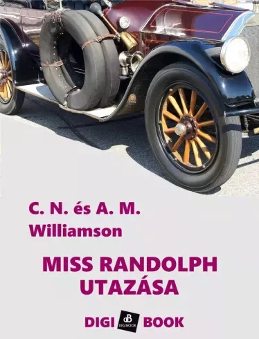 Alice Muriel Williamson, C.N. Williamson - Miss Randolph utazása (e-könyv)