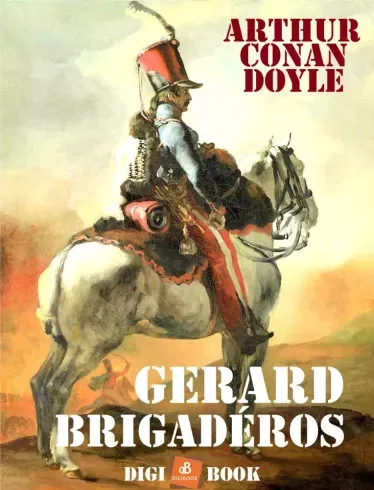 Sir Arthur Conan Doyle - Gérard brigadéros (e-könyv)