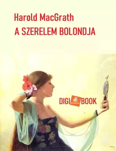 Harold MacGrath - A szerelem bolondja (e-könyv)