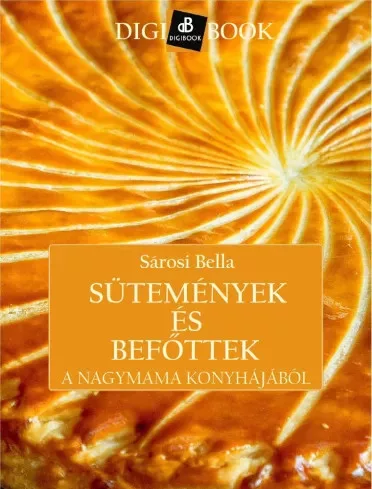 Sárosi Bella - Sütemények és befőttek a nagymama konyhájából (e-könyv)