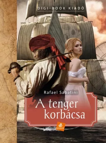Rafael Sabatini - A tenger korbácsa (e-könyv)