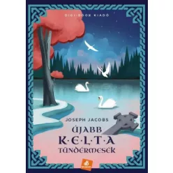 Joseph Jacobs - Újabb kelta tündérmesék (e-könyv)