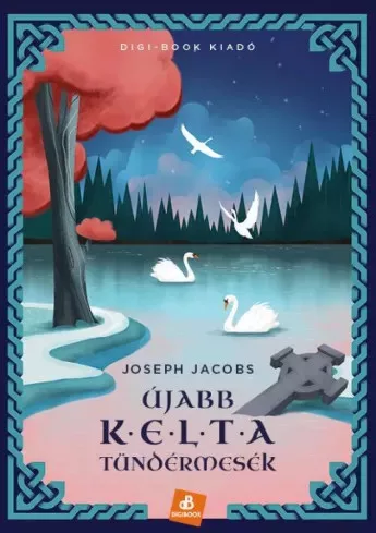 Joseph Jacobs - Újabb kelta tündérmesék (e-könyv)