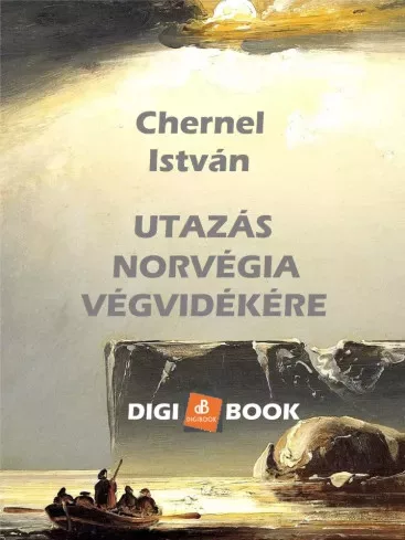 Chernel István - Utazás Norvégia végvidékére (e-könyv)