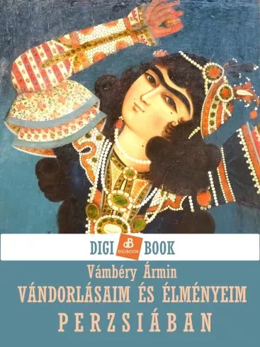 Vámbéry Ármin - Vándorlásaim és élményeim Perzsiában (e-könyv)
