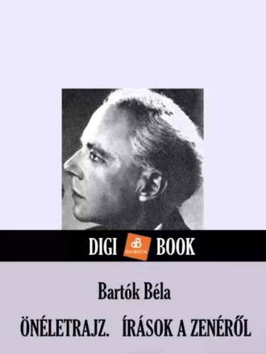 Bartók Béla - Önéletrajz. Írások a zenéről (e-könyv)