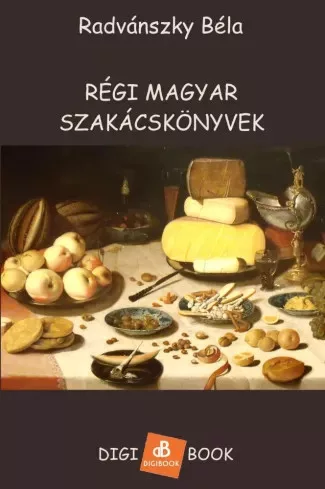Radvánszky Béla - Régi magyar szakácskönyvek (e-könyv)