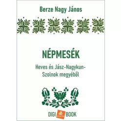   Berze Nagy János - Népmesék Heves és Jász-Nagykun-Szolnok megyéből (e-könyv)