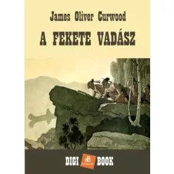 James Oliver Curwood - A Fekete Vadász (e-könyv)