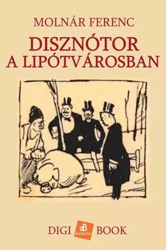Molnár Ferenc - Disznótor a Lipótvárosban (e-könyv)