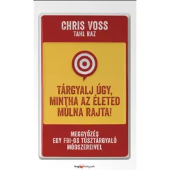   Chris Voss, Tahl Raz - Tárgyalj úgy, mintha az életed múlna rajta! (e-könyv)