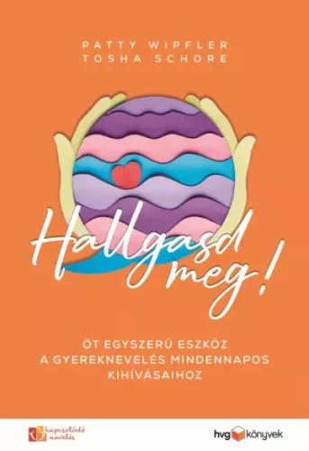 Patty Wipfler, Tosha Schore - Hallgasd meg! (e-könyv)