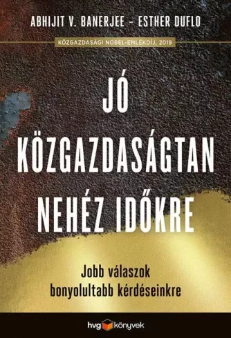Abhijit V. Banerjee, Duflo Esther - Jó közgazdaságtan a nehéz időkre (e-könyv)
