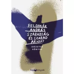 Feldmár András - Szabadság és szabad akarat (e-könyv)