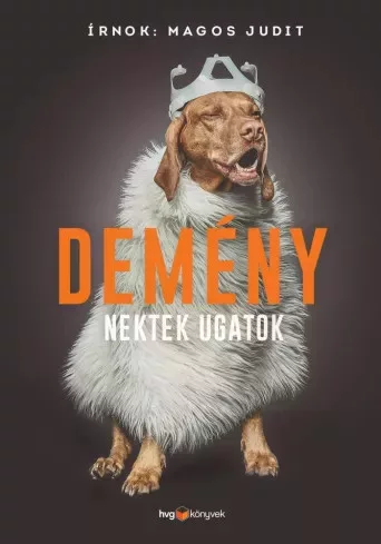 Magos Judit - Demény – Nektek ugatok (e-könyv)