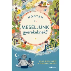   Joseph Sarosy, Silke Rose West - Hogyan meséljünk gyerekeknek? (e-könyv)