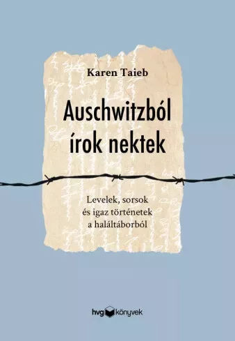 Karen Taieb - Auschwitzból írok nektek (e-könyv)