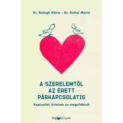   Dr. Balogh Klára, Dr. Koltai Mária - A szerelemtől az érett párkapcsolatig (e-könyv)