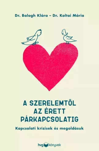 Dr. Balogh Klára, Dr. Koltai Mária - A szerelemtől az érett párkapcsolatig (e-könyv)
