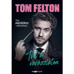 Tom Felton - Túl a varázslaton (e-könyv)