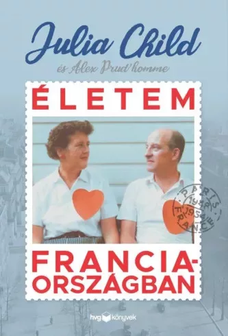 Alex Prud’homme, Julia Child - Életem Franciaországban (e-könyv)