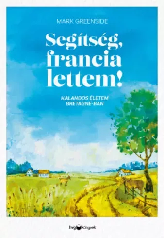 Mark Greenside - Segítség, francia lettem! (e-könyv)