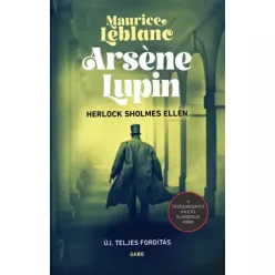   Maurice Leblanc - Arsène Lupin Herlock Sholmes ellen (e-könyv)