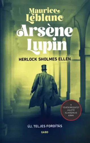 Maurice Leblanc - Arsène Lupin Herlock Sholmes ellen (e-könyv)