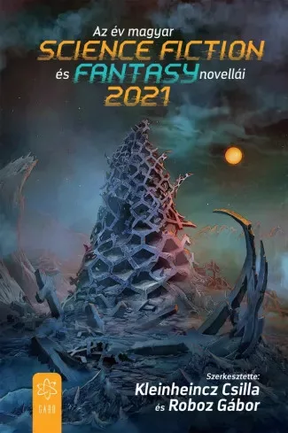 Kleinheincz Csilla (szerk.), Roboz Gábor (szerk.) - Az év magyar science fiction és fantasynovellái 2021 (e-könyv)