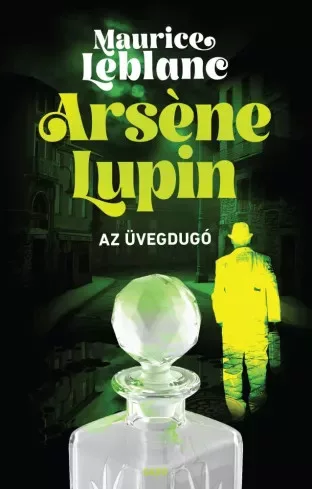 Maurice Leblanc - Arsène Lupin – Az üvegdugó (e-könyv)