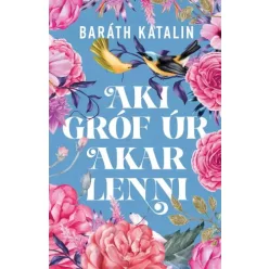 Baráth Katalin - Aki gróf úr akar lenni (e-könyv)