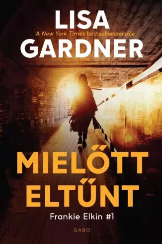 Lisa Gardner - Mielőtt eltűnt (e-könyv)