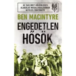 Ben Macintyre - Engedetlen hősök (e-könyv)