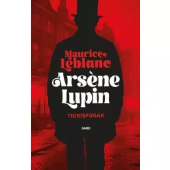 Maurice Leblanc - Arsene Lupin - Tigrisfogak (e-könyv)