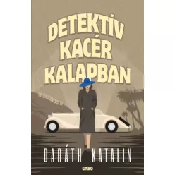 Baráth Katalin - Detektív kacér kalapban (e-könyv)