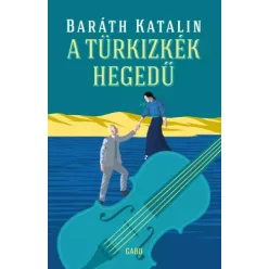 Baráth Katalin - A türkizkék hegedű (e-könyv)