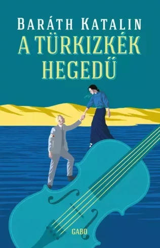 Baráth Katalin - A türkizkék hegedű (e-könyv)