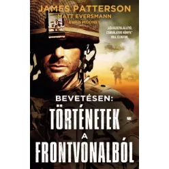   Chris Mooney, James Patterson, Matt Eversmann - Bevetésen: történetek a frontvonalból (e-könyv)