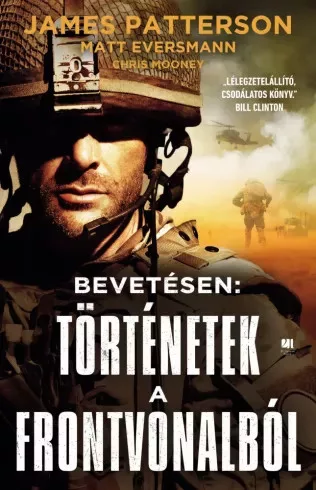 Chris Mooney, James Patterson, Matt Eversmann - Bevetésen: történetek a frontvonalból (e-könyv)