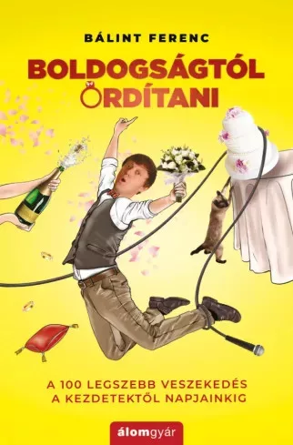 Bálint Ferenc - Boldogságtól ordítani (e-könyv)