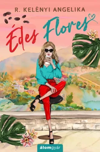 R. Kelényi Angelika - Édes Flores (e-könyv)