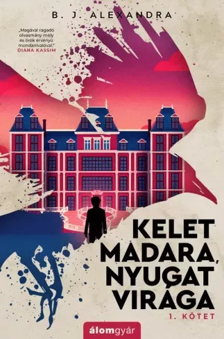 B. J. Alexandra - Kelet ​madara, nyugat virága I. (e-könyv)