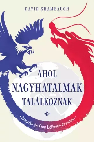 Shambaugh David - Ahol a nagyhatalmak (e-könyv)