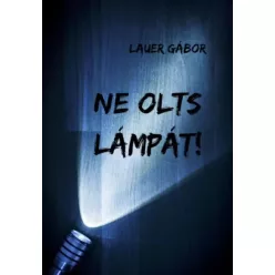 Lauer Gábor - Ne olts lámpát! (e-könyv)