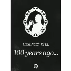 Bódis Eszter Zsófia - 100 years ago... (e-könyv)