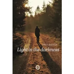 Balogh Anita - Light in the darkness (e-könyv)